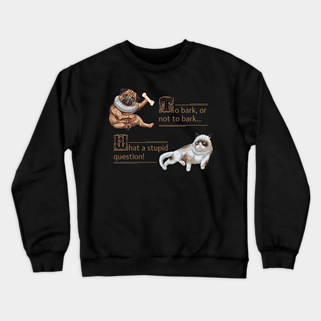 Dog, Bulldog, Cat, Shakespeare, Philosophy, Pug Crewneck Sweatshirt by Strohalm